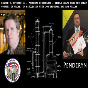 Season 2, Ep 15 - Penderyn distillery - talking Welsh single malt with Jon Tregenna and Rob Weller of Penderyn Distillery