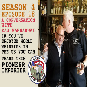 Season 4, Ep 18 -- World whiskies with Raj Sabharwal