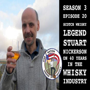 Season 3, Ep 20 -- Whisky Legend Stuart Nickerson 40 years in the whisky industry