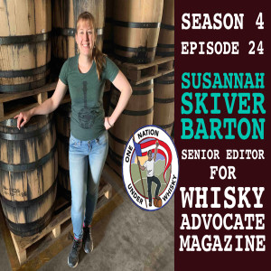 Season 4, Ep 24 -- Susannah Skiver Barton Senior Editor Whisky advocate Magazine
