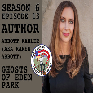 Season 6 Ep 13 - Karen Abbott (aka Abbott Kahler) Author of ’Ghosts of Eden Park’