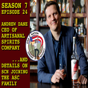 Season 7 Ep 24 -- Andrew Dane, CEO of Artisanal Spirits Co and details SCN joining the ASC family!