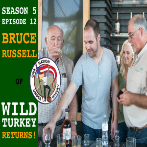 Season 5, Ep 12 -- Bruce Russell of Wild Turkey Returns!