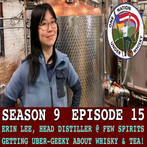Erin Lee, Head Distiller, FEW Spirits, Getting Geeky About Whisky & Tea!
