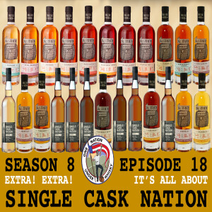 Season 8 Ep 18 -- Extra! Extra! It's All About Single Cask Nation!