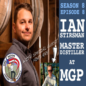Season 8 Ep 8 -- Ian Stirsman, Master Distiller, MGPi (Ross & Squibb)