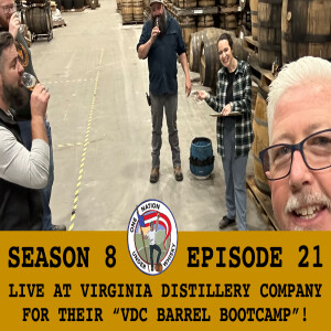 Season 8 Ep 21 -- Live at Virginia Distillery Co for "VDC Barrel Bootcamp"