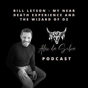 37: Bill Letson - My Near Death Experience And The Wizard Of Oz