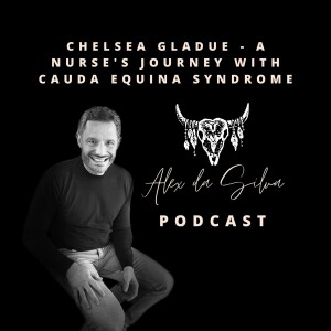 27: Chelsea Gladue - A nurse’s personal journey with Cauda Equina Syndrome