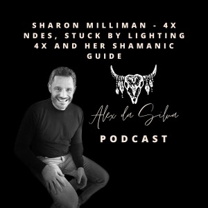 39: Sharon Milliman - 4x NDEs, Stuck By Lighting 4x And Her Shamanic Guide