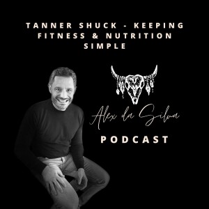 40: Tanner Shuck - Keeping Fitness & Nutrition Simple