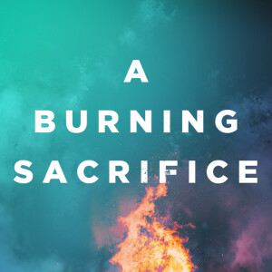 A Burning Sacrifice | Pastor John Payne | Oceans Unite Okeechobee Campus