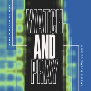 How To Watch and Pray | Pastor Mike Cornell | Oceans Unite Okeechobee Campus
