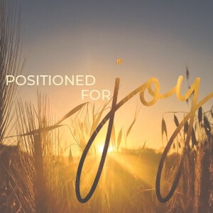 Positioned for Joy