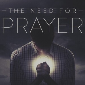 The Need For Prayer