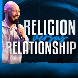 Religion Versus Relationship