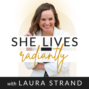 Introduction to the She Lives Radiantly Podcast with Laura Strand