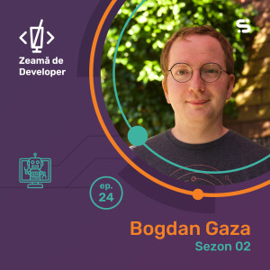 #24 Bogdan Gaza | Pe culmile programării, până la Twitter și înainte