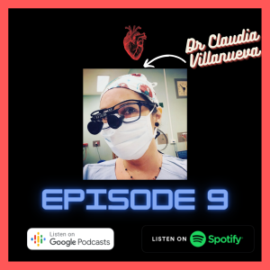 Ep9: Interview with Dr Claudia Villanueva (SET 4 Cardiothoracic Trainee)
