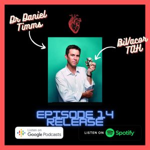 Ep 14: Bio - Daniel Timms and the BiVacor Total Artificial Heart