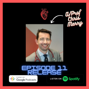 Ep 11: Interview - A/Prof Chris Merry (Deputy Director, Alfred Cardiothoracics)