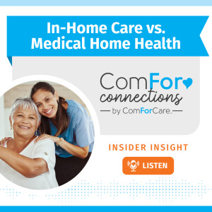 Best Practice Considerations: In-Home Care vs. Medical Home Health
