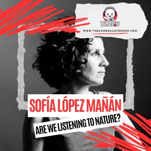 Sofía López Mañán: Are We Listening to Nature?