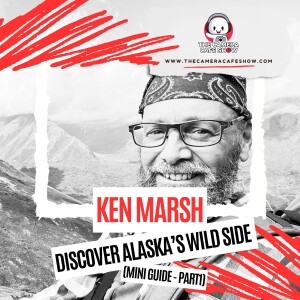 Ken Marsh: Discover Alaska’s Wild Side (Mini Guide Pt. 1)