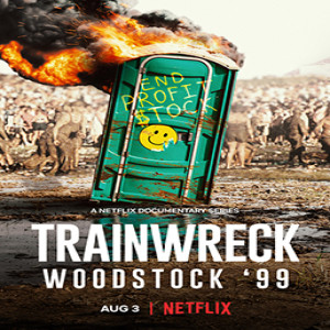 Movie Guys Podcast-Trainwreck:Woodstock ’99