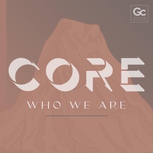 CORE: Who We Are- Part 1