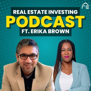 Mastering Money in Real Estate: Erika Brown’s Path to Profitable Investing