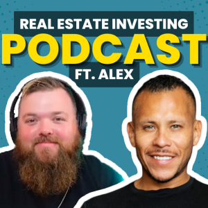 From Realtor to Multi-Millionaire Real Estate Investor: Alex Camacho’s Journey
