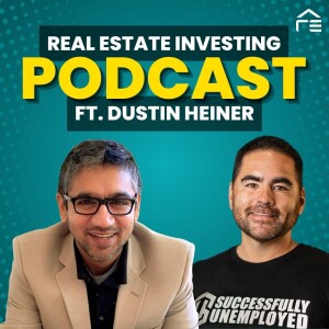 Successfully Unemployed at 37 | Dustin Heiner's Real Estate Investment Journey and Financial Independence