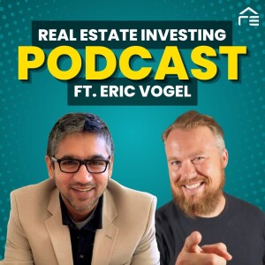 Insider Insights: Eric Vogel Empowers Real Estate Investors