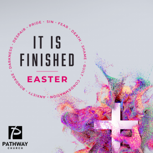 Easter Sunday | It Is Finished | 4.20.2025