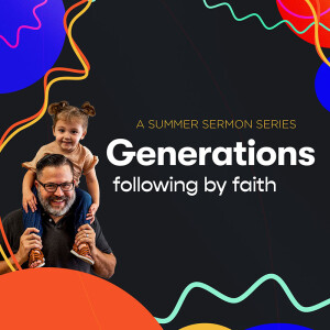 Generations | Faith Follows | 5.4.2023