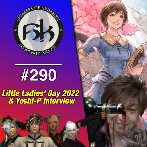 Episode 290 Little Ladies’ Day 2022 & Yoshi-P Interview