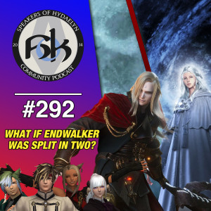 Episode 292 | What if Endwalker was SPLIT IN TWO?