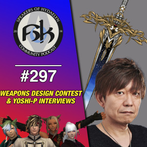 Episode 297 | Weapons Design Contest & Yoshi-P Interviews