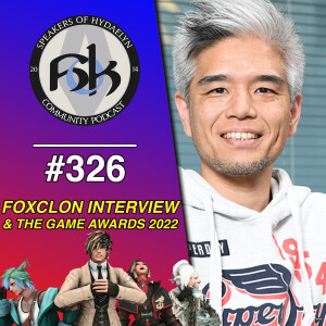 Episode 326 | Foxclon Interview & The Game Awards 2022