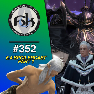 Episode 352 | FFXIV 6.4 SPOILERCAST Part 1/3: MSQ