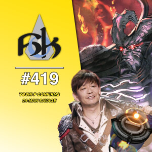 Yoshi-P Talks 24-Man Savage | Episode 419