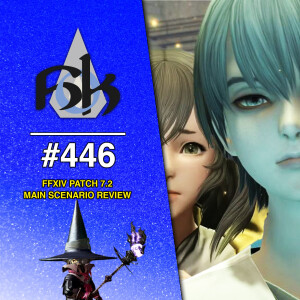 FFXIV 7.2 Job Changes & Main Scenario Review | Episode 446