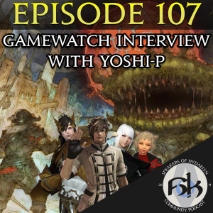 Epiosode 107 | GameWatch Interview with Yoshi-P (&amp; The Rising)