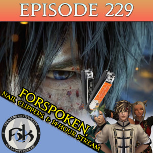 Episode 229 | Forspoken, 14-Hour Stream, & Nail Clippers