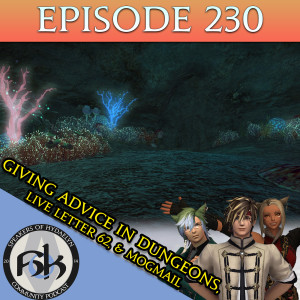 Episode 230 | Giving Advice in Dungeons, Live Letter 62, & MogMail