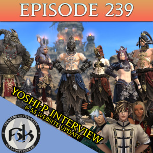 Episode 239 | Yoshi-P Interview & 5.5 Website Update
