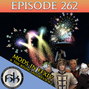 Episode 262 | Mods in XIV & The Rising 2021 Review