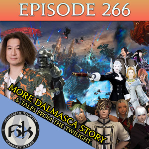 Episode 266 | More Dalmasca Story in XIV & Tales from the Twilight