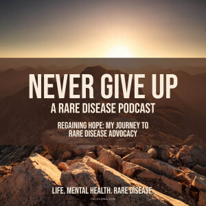 Season 1 Ep. 1 | Regaining Hope: My Journey to Rare Disease Advocacy